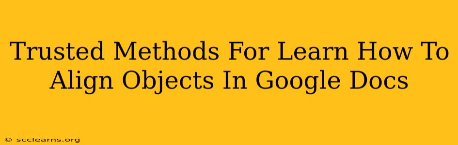 Trusted Methods For Learn How To Align Objects In Google Docs