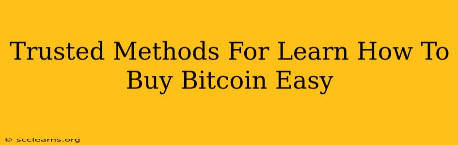 Trusted Methods For Learn How To Buy Bitcoin Easy