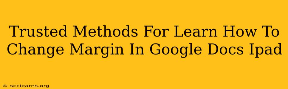 Trusted Methods For Learn How To Change Margin In Google Docs Ipad