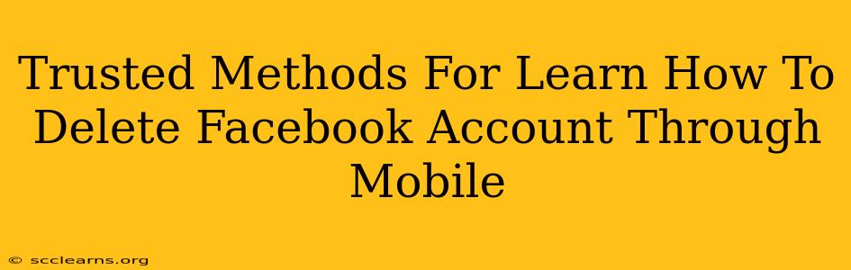 Trusted Methods For Learn How To Delete Facebook Account Through Mobile