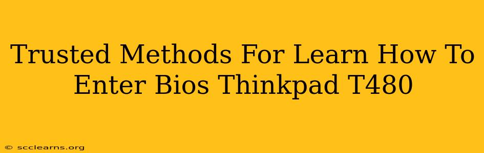 Trusted Methods For Learn How To Enter Bios Thinkpad T480