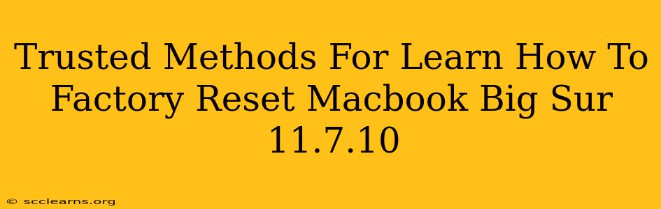 Trusted Methods For Learn How To Factory Reset Macbook Big Sur 11.7.10