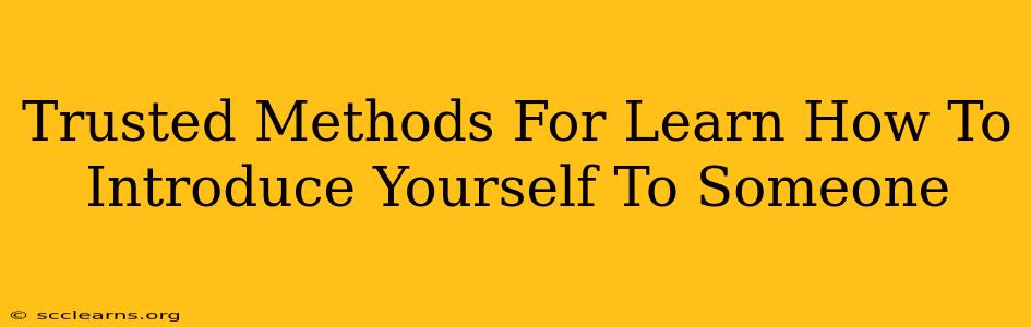 Trusted Methods For Learn How To Introduce Yourself To Someone