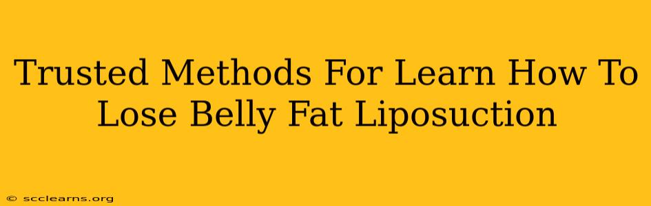 Trusted Methods For Learn How To Lose Belly Fat Liposuction