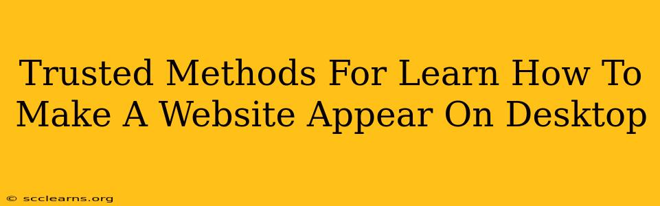 Trusted Methods For Learn How To Make A Website Appear On Desktop