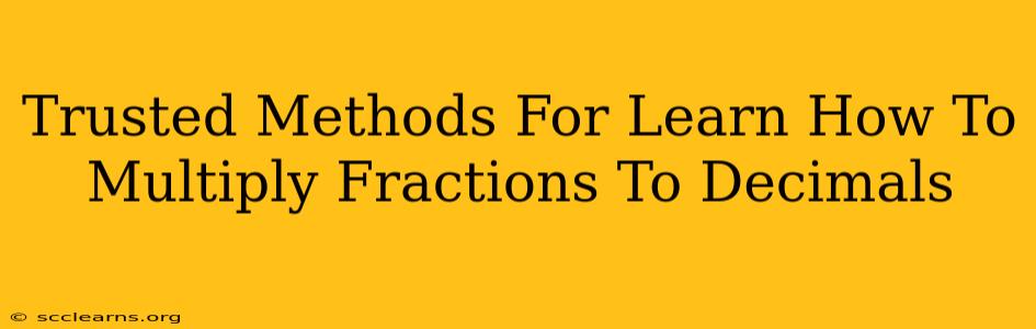 Trusted Methods For Learn How To Multiply Fractions To Decimals