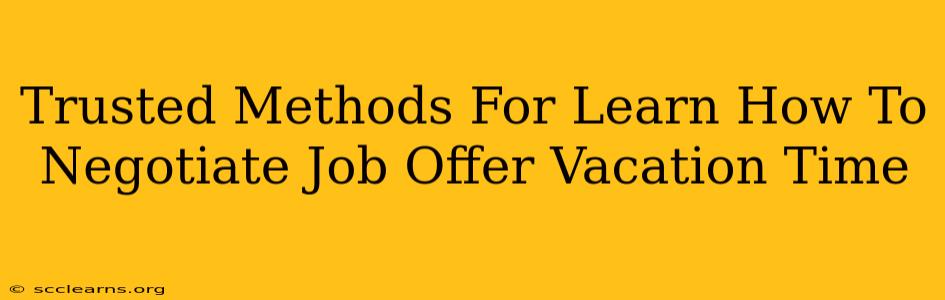 Trusted Methods For Learn How To Negotiate Job Offer Vacation Time