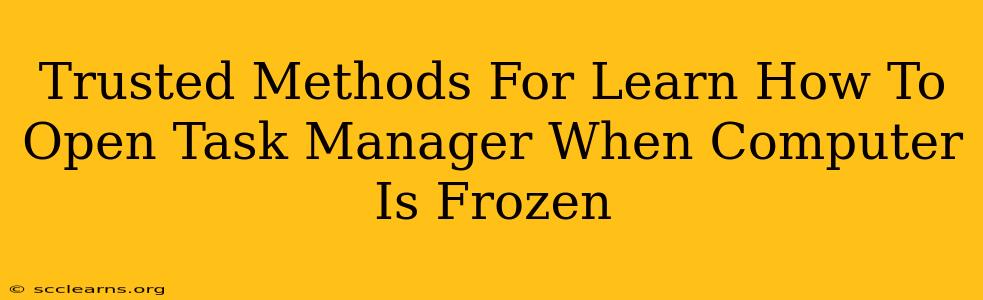 Trusted Methods For Learn How To Open Task Manager When Computer Is Frozen