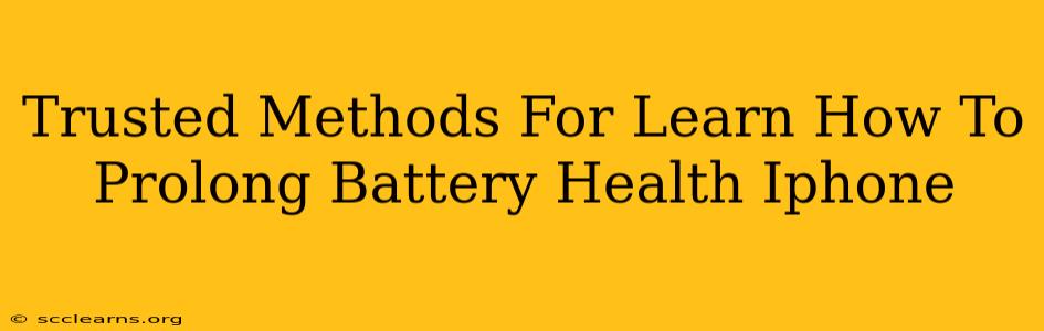 Trusted Methods For Learn How To Prolong Battery Health Iphone