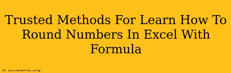 Trusted Methods For Learn How To Round Numbers In Excel With Formula