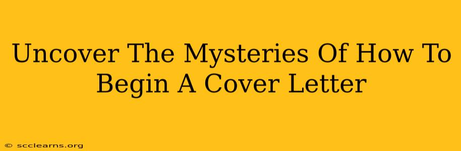 Uncover The Mysteries Of How To Begin A Cover Letter