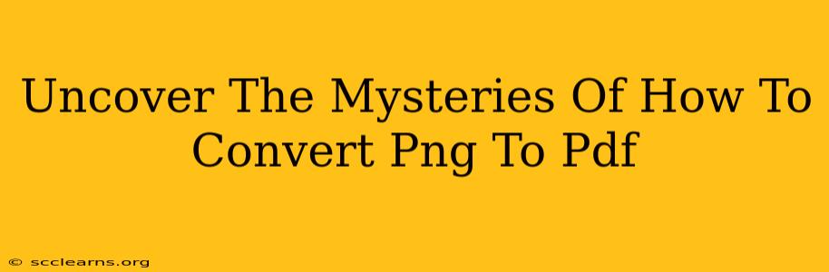 Uncover The Mysteries Of How To Convert Png To Pdf