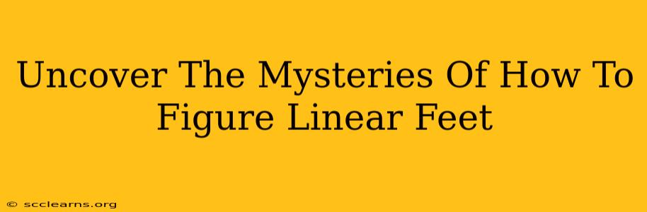 Uncover The Mysteries Of How To Figure Linear Feet