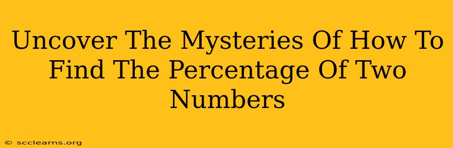 Uncover The Mysteries Of How To Find The Percentage Of Two Numbers