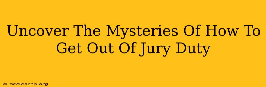 Uncover The Mysteries Of How To Get Out Of Jury Duty