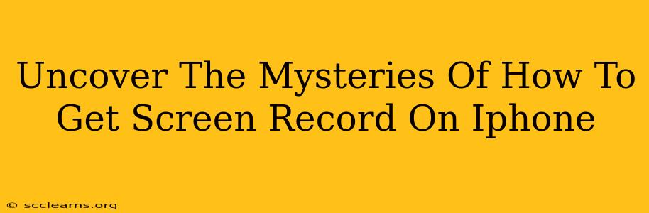 Uncover The Mysteries Of How To Get Screen Record On Iphone