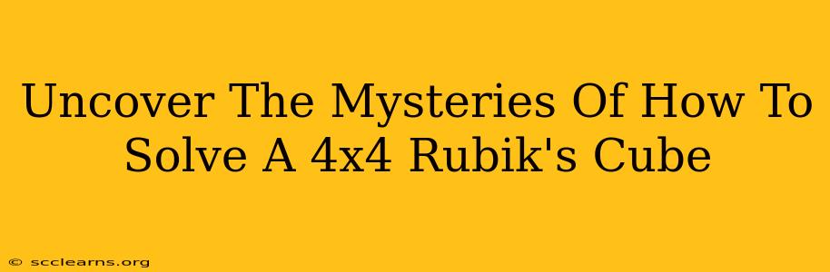 Uncover The Mysteries Of How To Solve A 4x4 Rubik's Cube