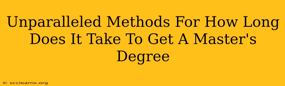 Unparalleled Methods For How Long Does It Take To Get A Master's Degree