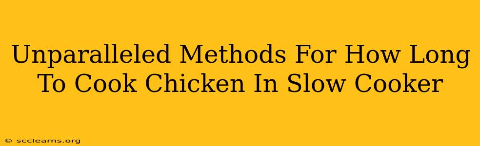 Unparalleled Methods For How Long To Cook Chicken In Slow Cooker