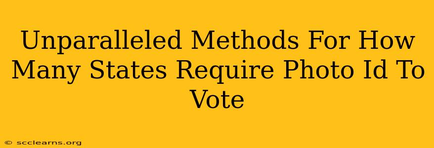 Unparalleled Methods For How Many States Require Photo Id To Vote