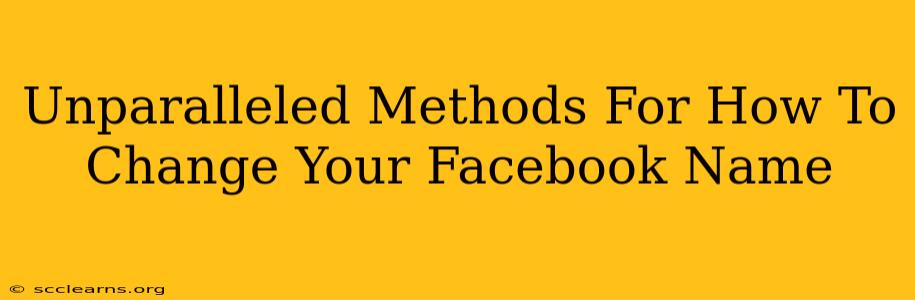 Unparalleled Methods For How To Change Your Facebook Name