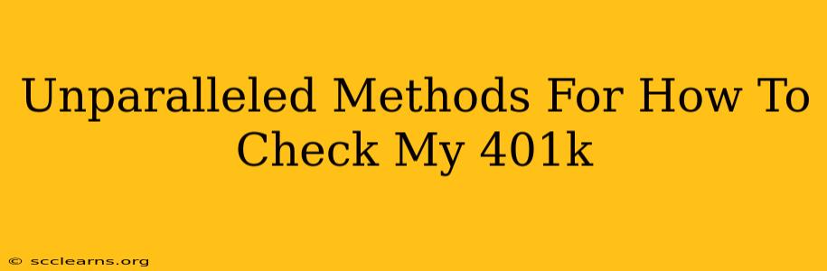 Unparalleled Methods For How To Check My 401k