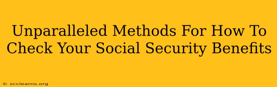 Unparalleled Methods For How To Check Your Social Security Benefits