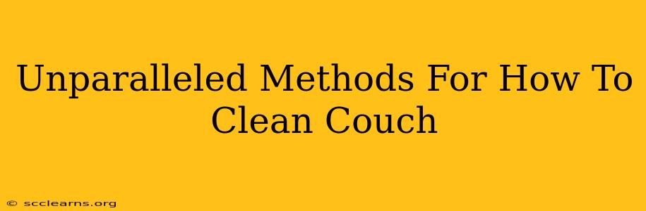 Unparalleled Methods For How To Clean Couch