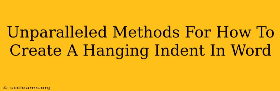 Unparalleled Methods For How To Create A Hanging Indent In Word