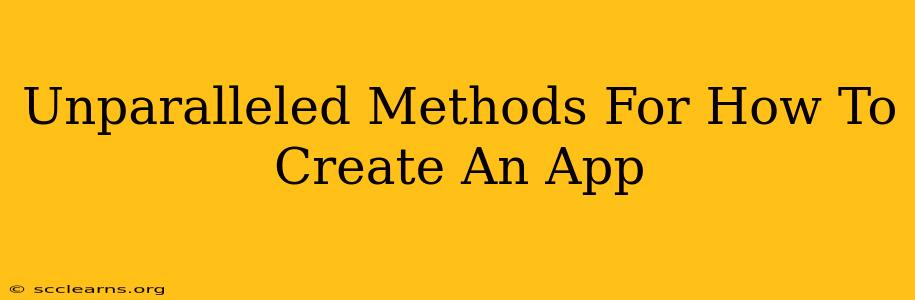 Unparalleled Methods For How To Create An App