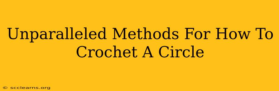 Unparalleled Methods For How To Crochet A Circle