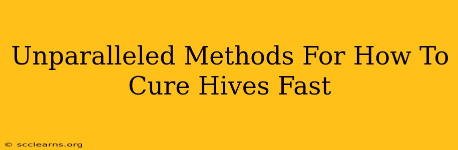 Unparalleled Methods For How To Cure Hives Fast