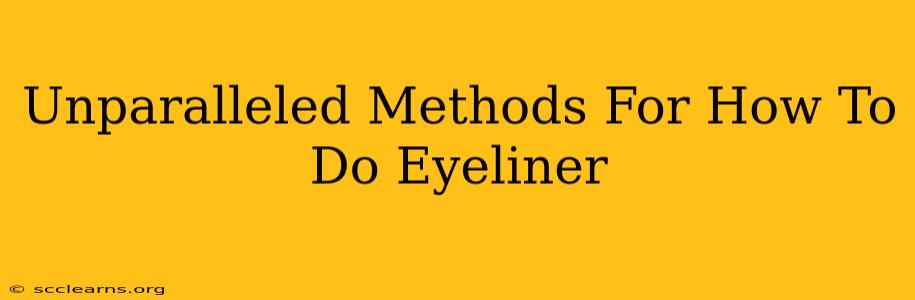 Unparalleled Methods For How To Do Eyeliner