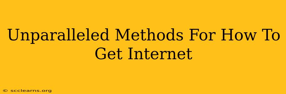 Unparalleled Methods For How To Get Internet