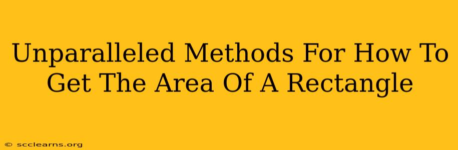 Unparalleled Methods For How To Get The Area Of A Rectangle