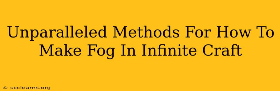 Unparalleled Methods For How To Make Fog In Infinite Craft