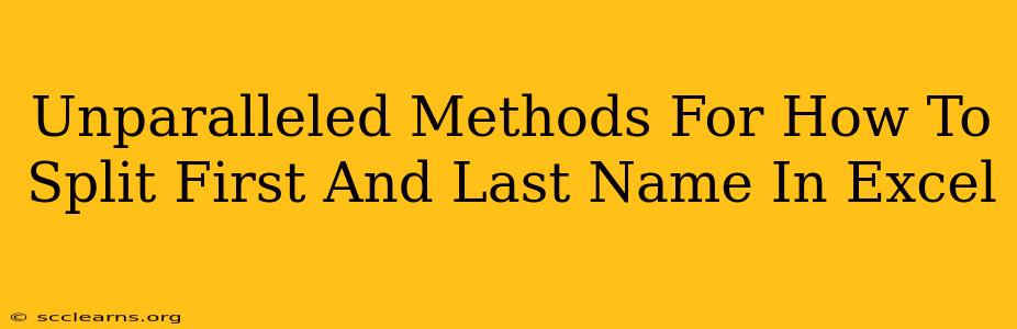 Unparalleled Methods For How To Split First And Last Name In Excel