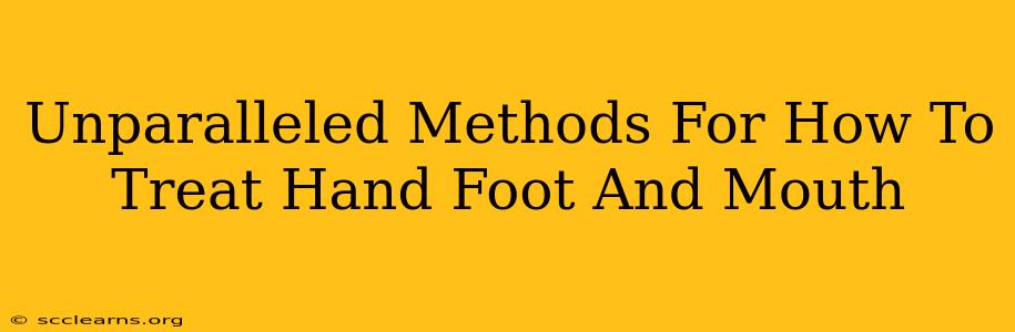 Unparalleled Methods For How To Treat Hand Foot And Mouth