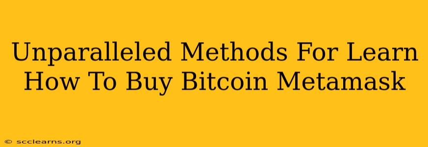 Unparalleled Methods For Learn How To Buy Bitcoin Metamask