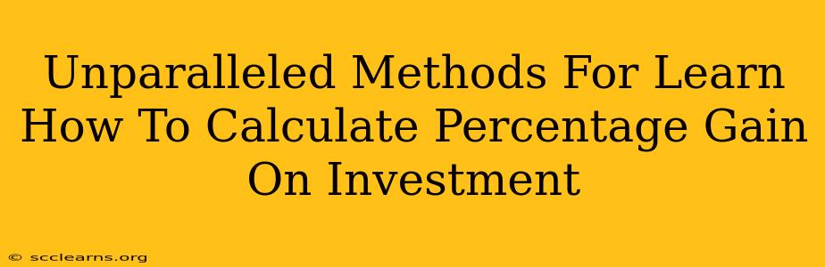 Unparalleled Methods For Learn How To Calculate Percentage Gain On Investment