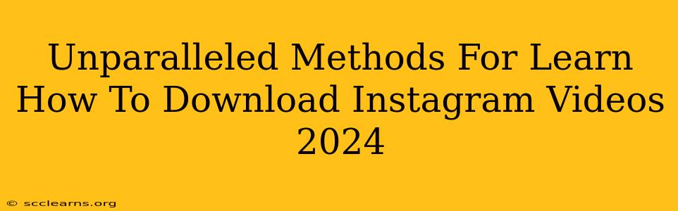 Unparalleled Methods For Learn How To Download Instagram Videos 2024