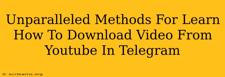 Unparalleled Methods For Learn How To Download Video From Youtube In Telegram