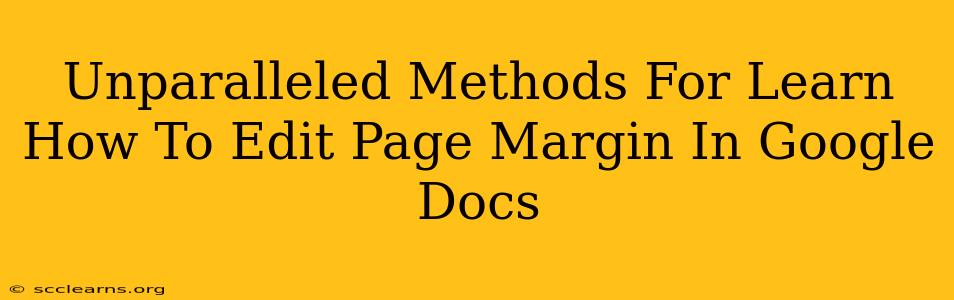 Unparalleled Methods For Learn How To Edit Page Margin In Google Docs