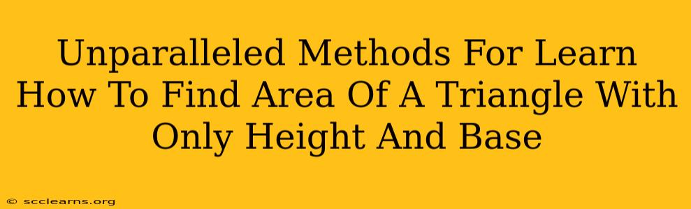 Unparalleled Methods For Learn How To Find Area Of A Triangle With Only Height And Base