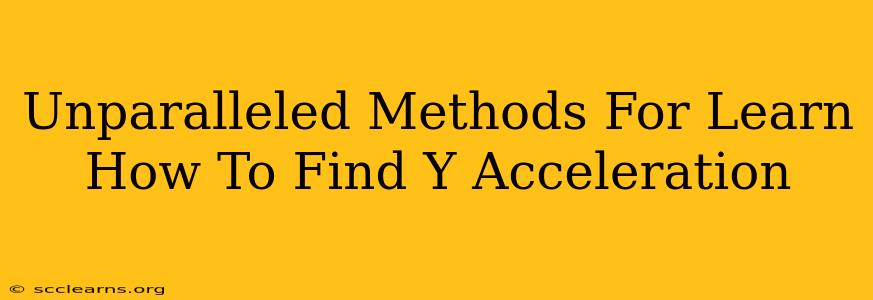 Unparalleled Methods For Learn How To Find Y Acceleration