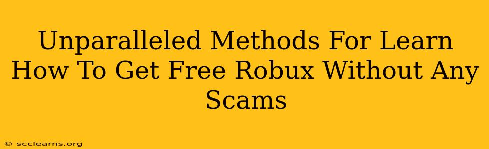 Unparalleled Methods For Learn How To Get Free Robux Without Any Scams