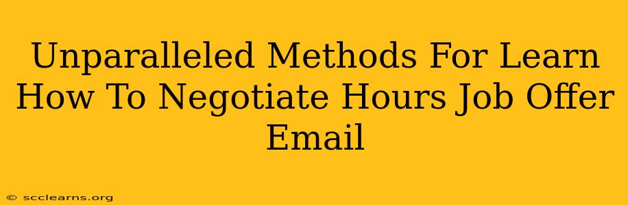 Unparalleled Methods For Learn How To Negotiate Hours Job Offer Email