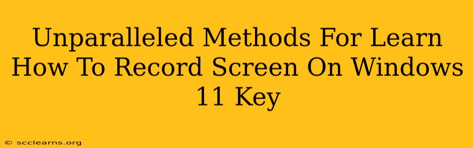 Unparalleled Methods For Learn How To Record Screen On Windows 11 Key