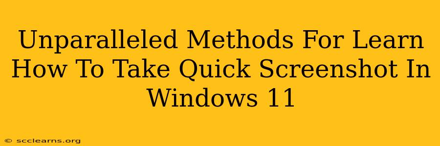 Unparalleled Methods For Learn How To Take Quick Screenshot In Windows 11