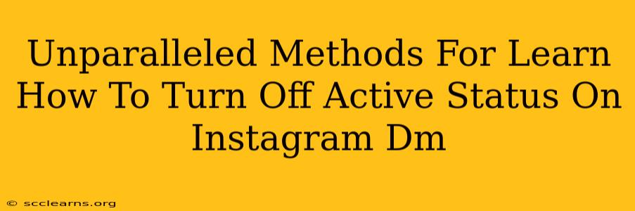 Unparalleled Methods For Learn How To Turn Off Active Status On Instagram Dm